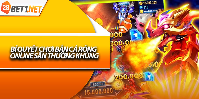Bí quyết chơi bắn cá rồng online săn thưởng khủng