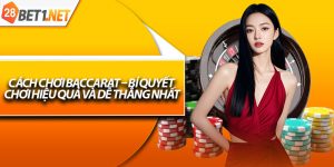 Cách Chơi Baccarat – Bí Quyết Chơi Hiệu Quả Và Dễ Thắng Nhất
