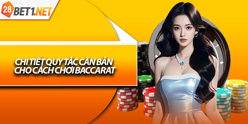 Chi tiết quy tắc căn bản cho cách chơi Baccarat