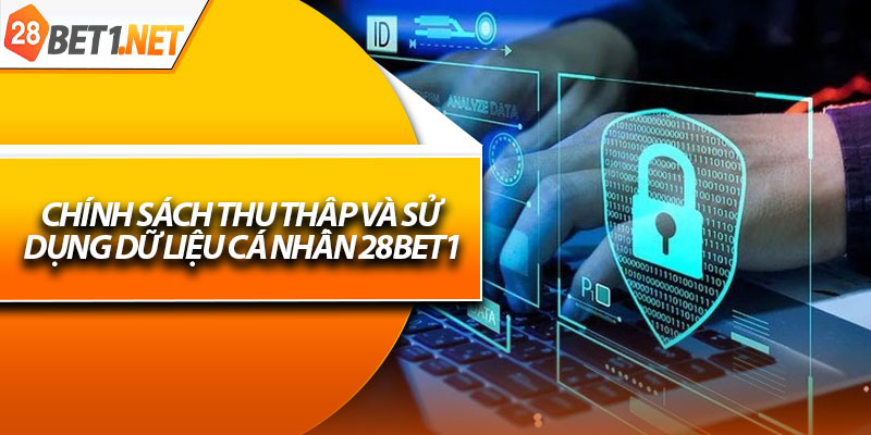 Chính sách thu thập và sử dụng dữ liệu cá nhân 28bet1