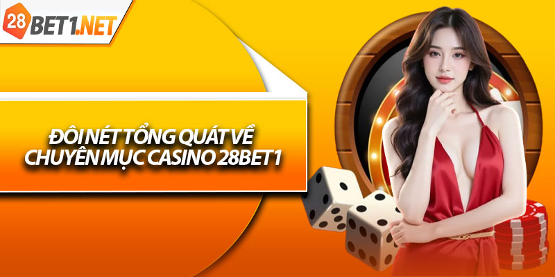 Đôi nét tổng quát về chuyên mục casino 28bet1