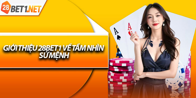 Giới thiệu 28bet1 về tầm nhìn – sứ mệnh