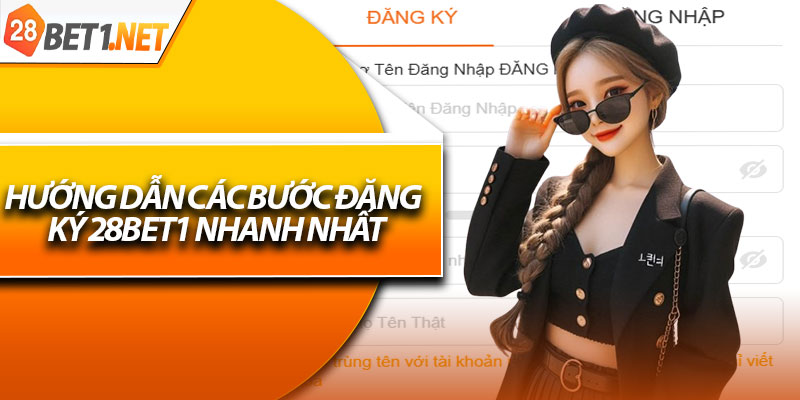 Hướng dẫn các bước đăng ký 28bet1 nhanh nhất