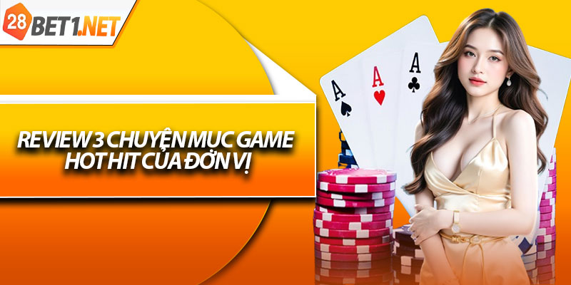 Review 3 chuyên mục game hot hit của đơn vị