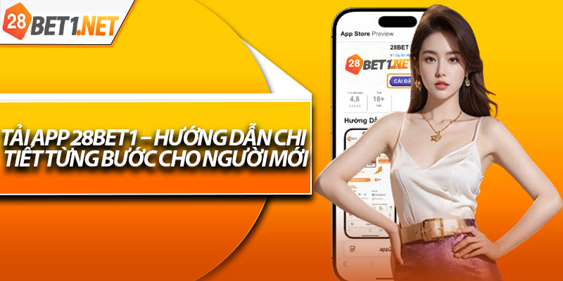 Tải App 28bet1 – Hướng Dẫn Chi Tiết Từng Bước Cho Người Mới