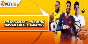 Thể Thao 28bet1 – Bùng Nổ Đam Mê Cá Cược Năm 2025