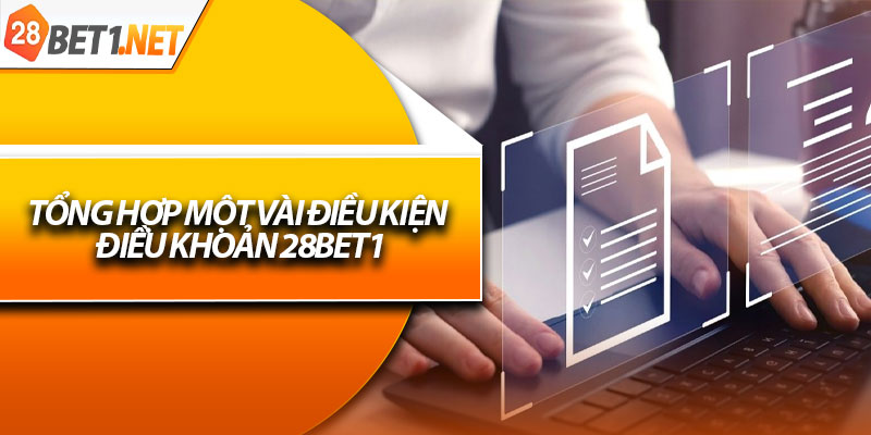 Tổng hợp một vài điều kiện điều khoản 28bet1