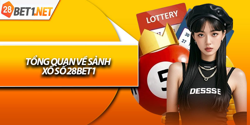 Tổng quan về sảnh xổ số 28bet1