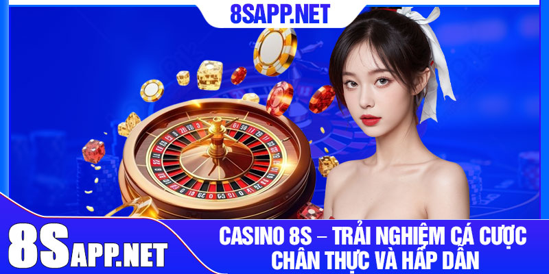 Casino 8S – Trải Nghiệm Cá Cược Chân Thực Và Hấp Dẫn 1 Casino 8S – Trai Nghiem Ca Cuoc Chan Thuc Va Hap Dan